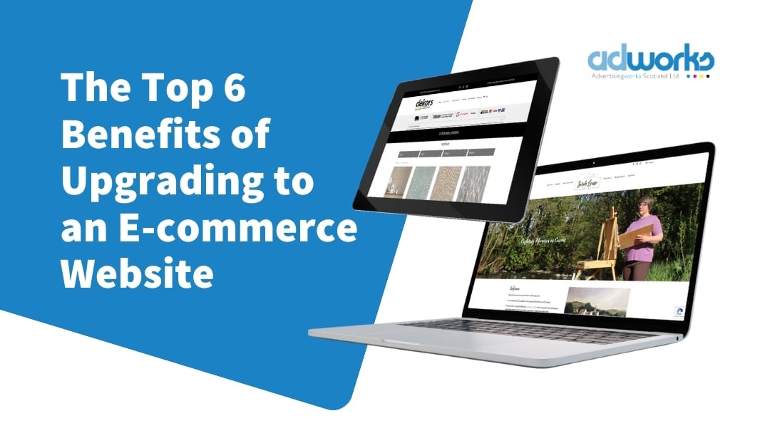 The Top 6 Benefits of Upgrading to an E-commerce Website
