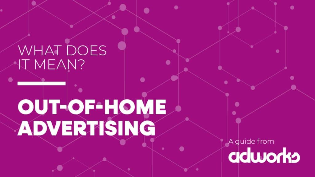What is out-of-home advertising