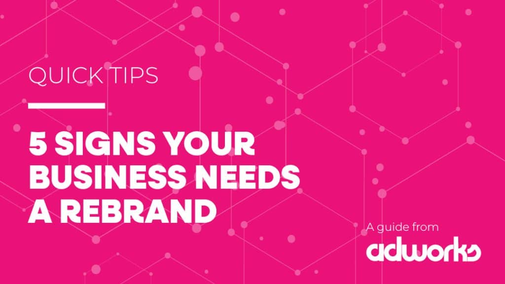 5 Signs your business needs a rebrand