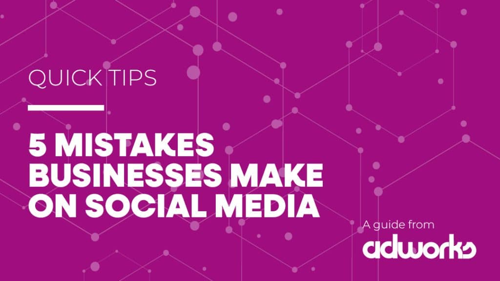 5 Mistakes Businesses Make on Social Media