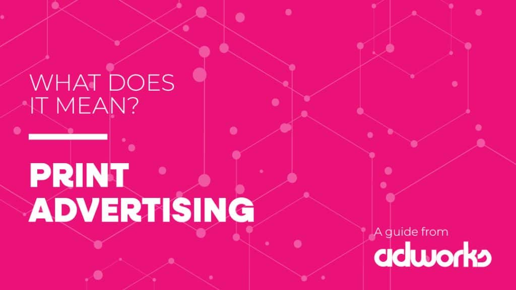 What is Print Advertising